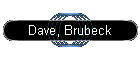 Dave, Brubeck